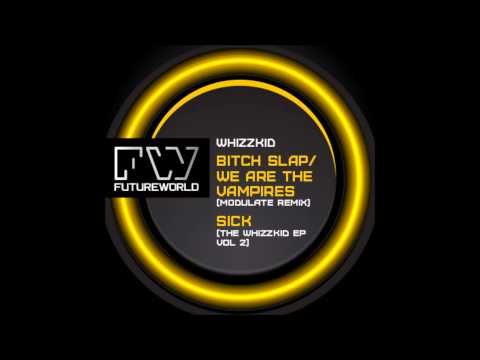 Future World Whizzkid EP Vol 2   Modulate & Whizzkid  Bitchslap We are the vampires & Sick