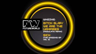 Future World Whizzkid EP Vol 2   Modulate & Whizzkid  Bitchslap We are the vampires & Sick