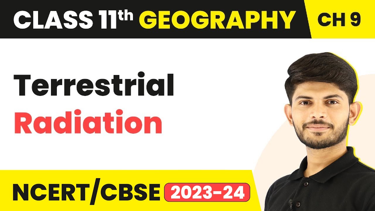Class11 Geography Ch9|Terrestrial Radiation-Solar Radiation, Heat Balance, and Temperature