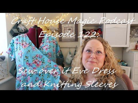 Episode 122: Sew Over it Eve Dress and Knitting Sleeves