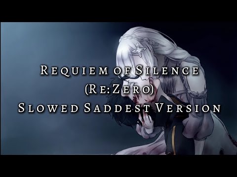 Requiem of Silence (Re:Zero) - Slowed Saddest Version