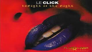 Le Click - Tonight Is The Night (Fluid Mix)