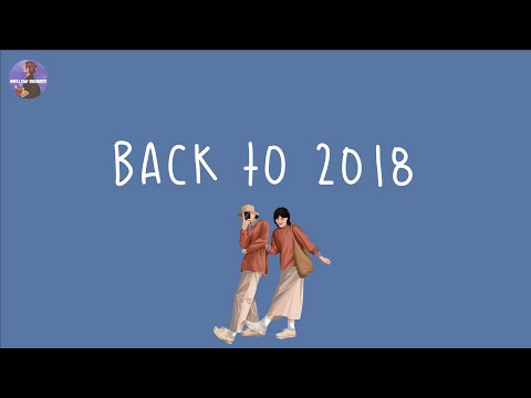 [Playlist] back to 2018 ⏳ childhood songs that bring you back to 2018 ~ throwback playlist