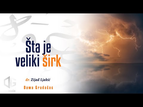 ŠTA JE VELIKI ŠIRK - dr. Zijad Ljakić
