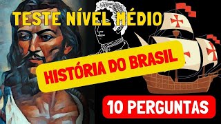 HISTÓRIA DO BRASIL, TESTE DE CONHECIMENTOS DE NÍVEL MÉDIO, 10 PERGUNTAS #históriadobrasil