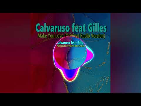 Calvaruso feat Gilles - Make You Love (Original Radio Version)