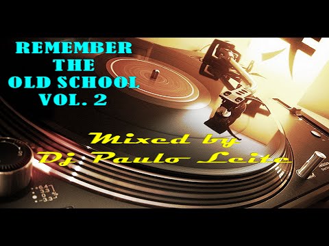 Remember The Old School Vol  2 - Mixed by Dj Paulo Leite
