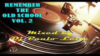 Remember The Old School Vol  2 - Mixed by Dj Paulo Leite