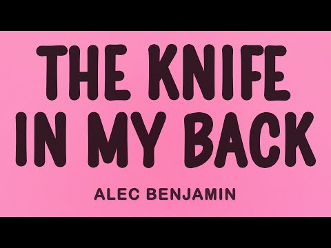 Alec Benjamin - The Knife In My Back