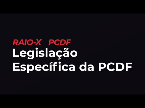 Raio-X PCDF | Agente de Polícia: Legislação Específica da PCDF
