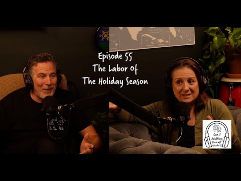 GenX Adulting Podcast - Episode 55 - The Labor of the Holiday Season