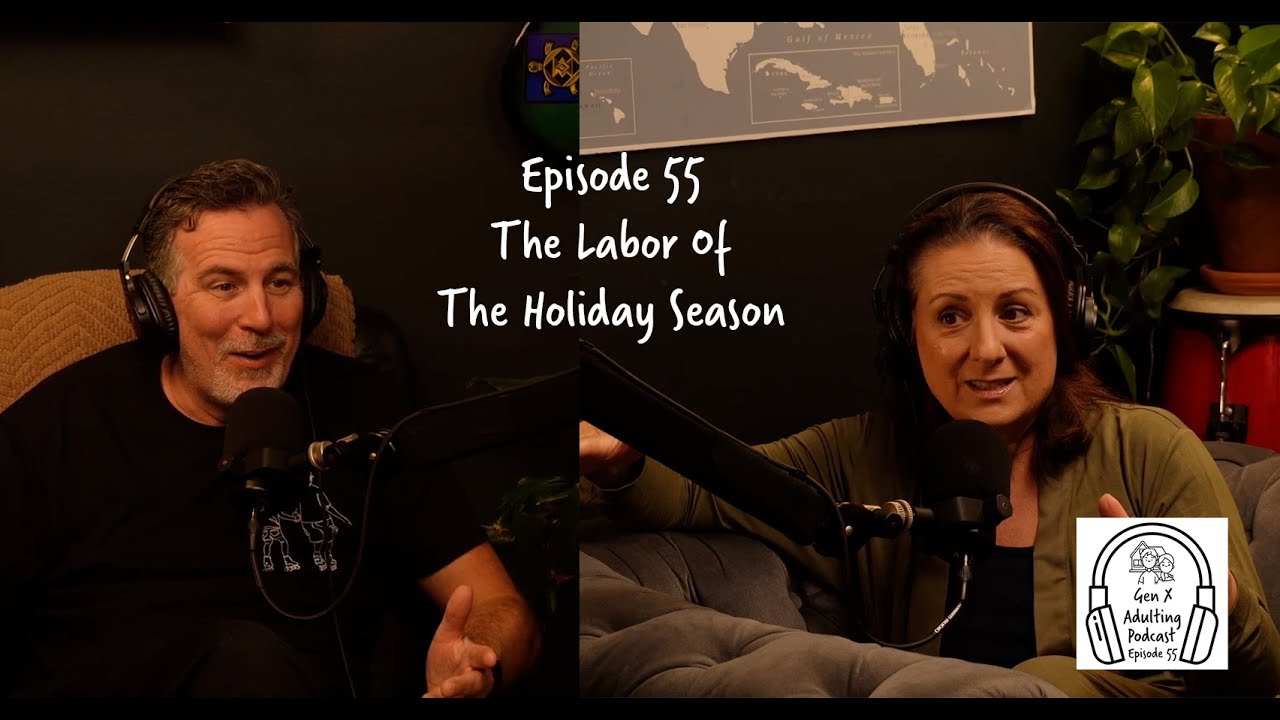 Episode 55 - The Labor of The Holiday Season