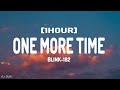 blink-182 - ONE MORE TIME (Lyrics) [1HOUR]