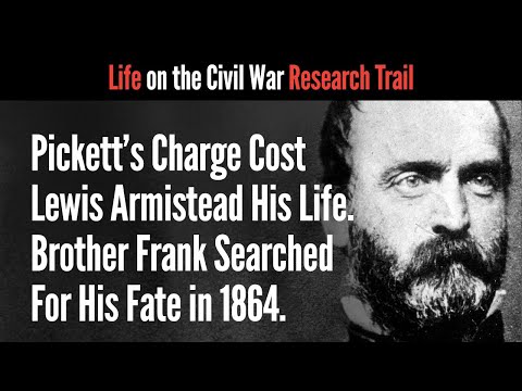 Pickett’s Charge Cost Lewis Armistead His Life. Brother Frank Searched For His Fate in 1864.