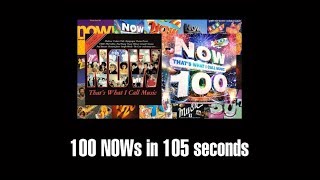 NOW THAT'S WHAT I CALL MUSIC: 100 NOWs in 105 seconds.