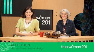 True Woman 201: Interior Design with Nancy Leigh DeMoss and Mary A. Kassian—Week 3: Affection