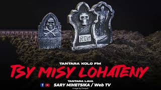 TANTARA MALAGASY - TSY MISY LOHATENY (Tantara KOLO FM) Tantara Lava
