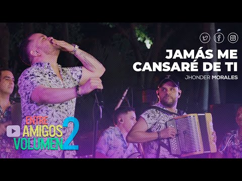 Jhonder Morales - Jamás Me Cansaré de Ti (Vivo)