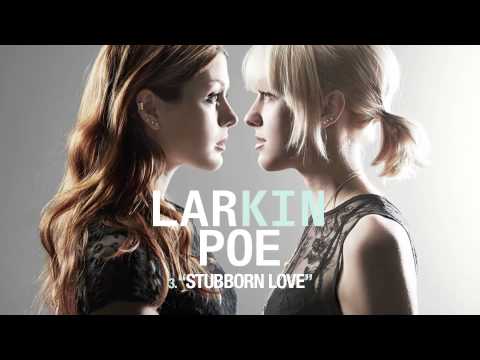 Larkin Poe - Stubborn Love (Audio Only)