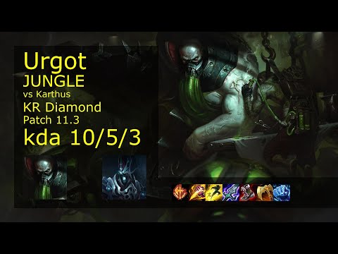 Urgot vs Karthus Jungle - KR Diamond 10/5/3 Patch 11.3 Gameplay // [롤] 우르곳 vs 카서스 정글