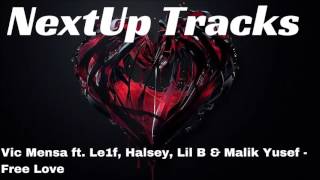 Vic Mensa ft. Le1f, Halsey, Lil B &amp; Malik Yusef - Free Love