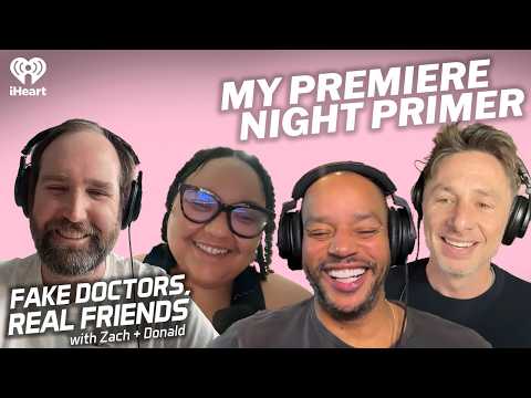 My Premiere Night Primer | Fake Doctors, Real Friends