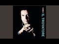 Il Trovatore: Vedi! Le fosche notturne