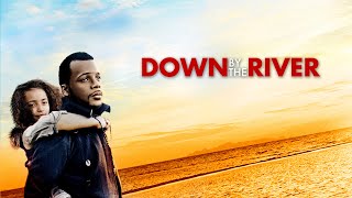 Down By The River - Full Movie | Sean Johnson, Adriana Ford, Alethea Bailey