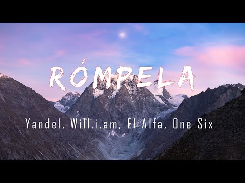 Rómpela - Yandel, Will i am, El Alfa, One Six (Letra/lyric)