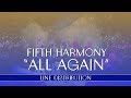 Fifth Harmony - All Again [7/27 Unreleased] ~ Line Distribution