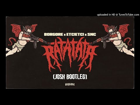 BORGORE x ETC!ETC! x SNC - RATATATA (JO5H BOOTLEG)
