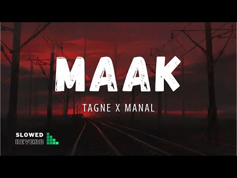 Maak - TAGNE X MANAL [ Slowed & Reverb & Lyrics ]
