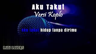Download lagu Karaoke Aku Takut Versi Koplo... mp3