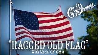 Ragged Old Flag - Charlie Daniels (With Mark &quot;Oz&quot; Geist ) (Official Video)