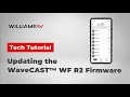 Tech Tips | Updating the WaveCAST™ WF R2 Firmware