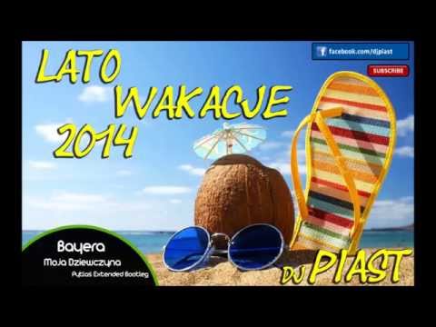 Disco polo LATO - WAKACJE 2014 DJ PIAST Nowość !