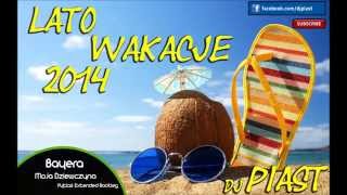 Disco polo LATO - WAKACJE 2014 DJ PIAST Nowość !