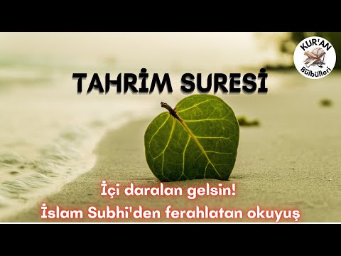 İçi daralan gelsin! Ferahlatan okuyuş | İslam Subhi | -Tahrim Suresi