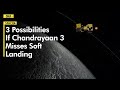 Chandrayaan 3 Landing What If Spacecraft Misses Soft Landing On Aug 23 3 Possibilities Explained