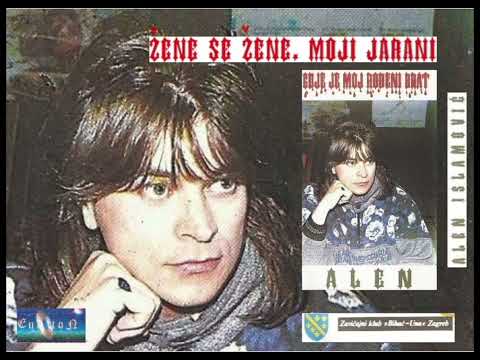 Alen Islamović - Žene se žene, moji jarani - (Audio 1992)