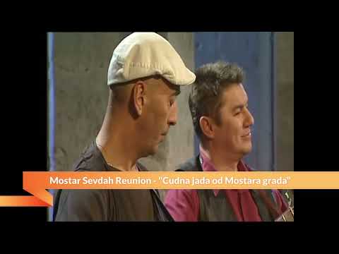 CUDNA JADA OD MOSTARA GRADA Mostar Sevdah Reunion