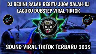 Download lagu DJ BEGINI SALAH BEGITU JUGA SALAH || DJ LAGUKU DUBSTEP VIRAL TIKTOK mp3