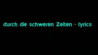 Durch die schweren zeiten - lyrics