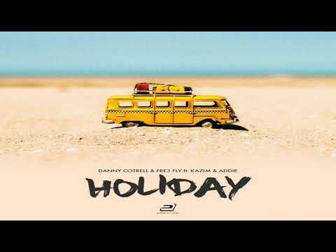 Danny Cotrell & Fre3 Fly feat. Kazim & Addie - Holiday (Dancefloor Kingz vs. Sunvibez Remix)