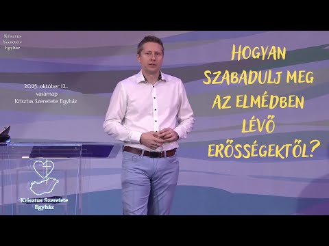 Fábián Attila: Hogyan szabadulj meg ez elmédben lévő erősségektől?