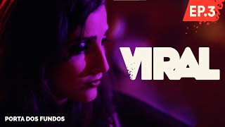 VIRAL - EPISÓDIO 3