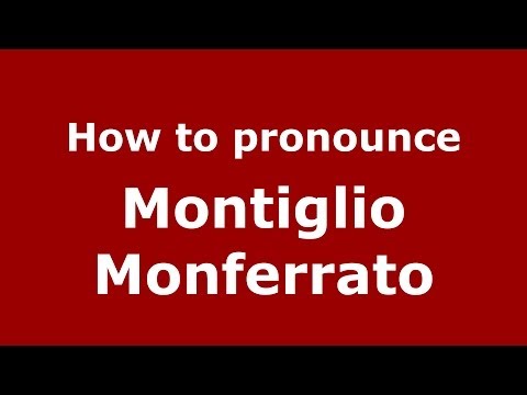 How to pronounce Montiglio Monferrato (Italian/Italy) - PronounceNames.com
