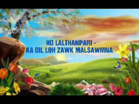 HD LALTHANPARI - KA DIL LOH ZAWK MALSAWMNA