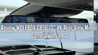 Review WOLFBOX G850 12" 4K Rear View Mirror Camera with 5.8GHz WiFi and Voice Control, Smart Mirror