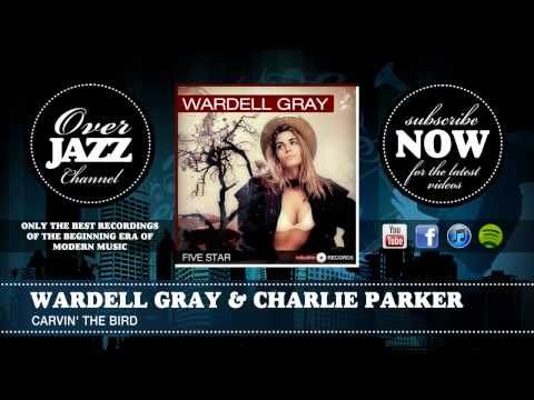 Charlie Parker & Wardell Gray - Carvin' the Bird (1947)